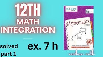 Integrals ( Integration) | Class 12 | Chapter 7 | Exercise 7 h | Modern Maths | pseb | cbse
