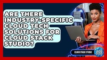 Are There Industry-Specific Cloud Tech Solutions for Cloud Stack Studio? | Cloud Stack Studio News