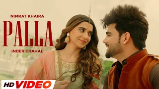 Palla - Nimrat Khaira (HD Video) | Inder Chahal | Arjan Dhillon | Desi Crew | New Punjabi Songs 2024
