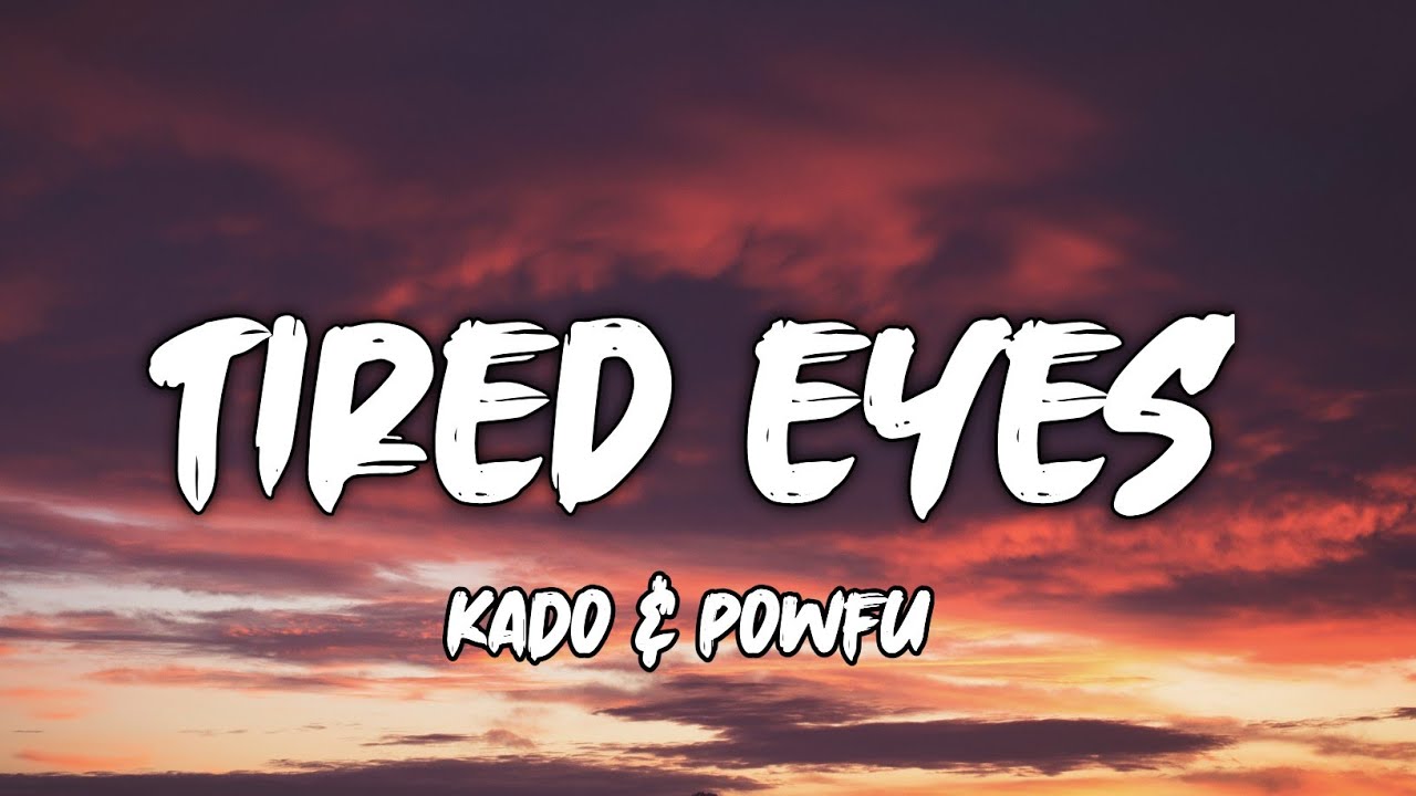 Guarda Kado & Powfu - Tired Eyes (Lyrics) su YouTube Guarda Kado & Powfu - Tired Eyes (Lyrics) su YouTube