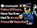 Cops, Have You Ever Arrested A Friend?(Cop Stories r/AskReddit)