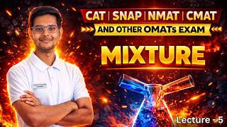 Mixture for SNAP 2026 🔥 | Lecture - 5 | CAT/SNAP/NAMT/CMAT/OMATS | Concepts + Short Tricks + PYQs