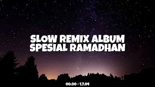 DJ SLOW REMIX❕Spesial Ramadhan - Full Album Remix Terbaru 1 Jam 🎧