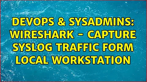 DevOps & SysAdmins: Wireshark - Capture syslog traffic form local workstation