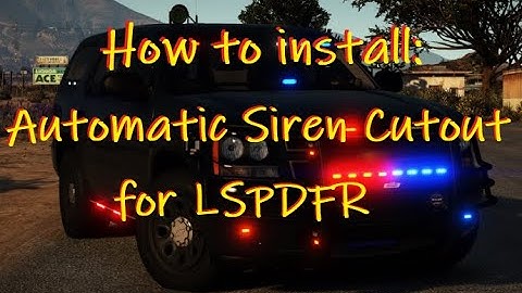 How To Install: Automatic Siren Cutout for LSPDFR