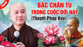 BẬC CHÂN TU TRONG CUỘC ĐỜI NÀY (Thuyết Pháp Hay) | Thầy Thích Pháp Hòa  Tu Viện Tây Thiên Canada