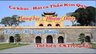 Ca khúc thần kim quy ,Sáng tác ; Phạm Được