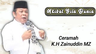 Akibat Gila Dunia - Ceramah KH Zainuddin MZ
