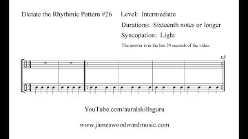Dictate the Rhythmic Pattern #26:  Intermediate (with sixteenths)