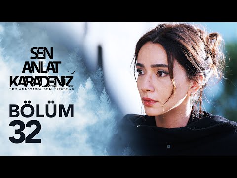 Sen Anlat Karadeniz 32. Bölüm