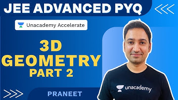3D Geometry Part 2  | Maths | JEE Advanced PYQ | Praneet Kalyanam | Unacademy Accelerate