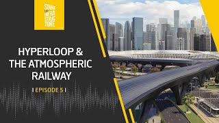 Tube travelers: Hyperloop & the Atmospheric Railway | Episode 5 | Podcast | Ferrovial