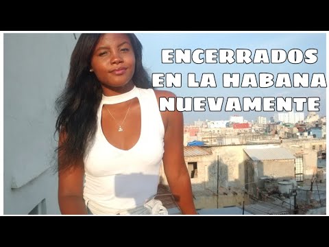 VOLVEMOS A ESTAR ENCERRADOS EN LA HABANA Y OTRAS NOVEDADES