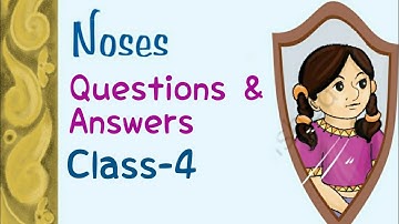 Noses | Questions-Answers, English For Class 4th (NCERT) |