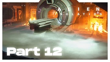 ALIEN: ISOLATION Walkthrough Gameplay Part 12 - Trying to find my way to the Apollo