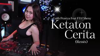 Galih Prastya - Ketaton Cerita (Versi Remix) featuring. FDJ Seny
