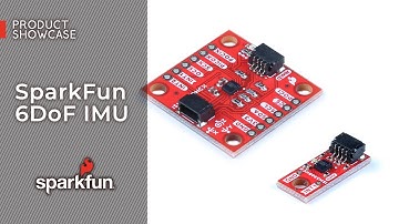 Product Showcase: SparkFun 6DoF IMU