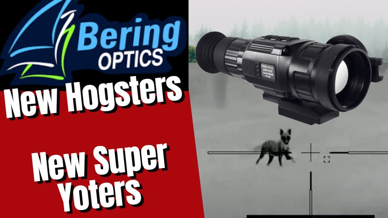 New Thermal Scopes 2022 Bering Optics Hogster Vibe, Super Yoters, LRF
