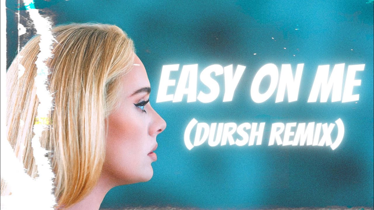 Adele - Easy On Me (DURSH Remix) - YouTube