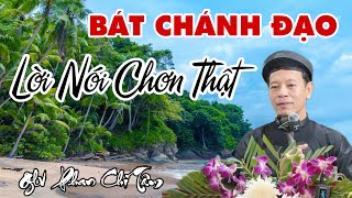 BÁT CHÁNH ĐẠO 'LỜI NÓI CHƠN THẬT'. Glv PHAN CHÍ TÂM (T)