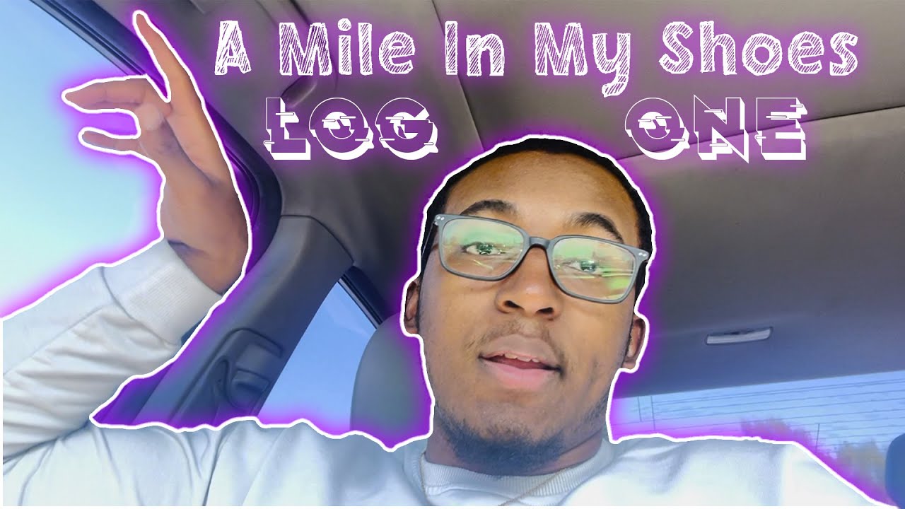 A Mile In My Shoes: Log 1