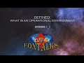 Ep 1_1 Defined What is an Operational Environment