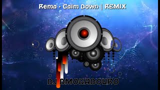 Rema - Calm Down (REMIX) | DJ DMOGADOURO