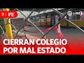 Cierran colegio por mal estado en Comas | Primera Edición | Noticias Perú