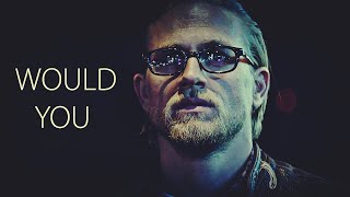 "Would You" | Sons of Anarchy