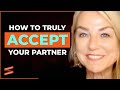 How to truly accept  love your partner  esther perel