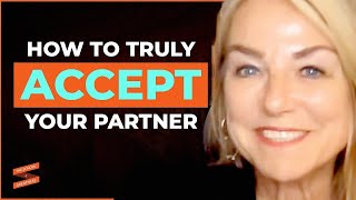 How To TRULY Accept \& Love Your Partner | Esther Perel