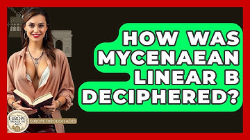 How Was Mycenaean Linear B Deciphered? - Europe Through the Ages