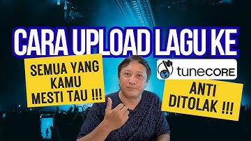 Mau UPLOAD LAGU ke TUNECORE ANTI DI TOLAK? JANGAN DI SKIP Ini Dia TUTORIAL SUPER LENGKAPnya Dari A-Z
