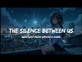 The Silence Between Us Official Lyrics Video Music Song Sadsong Lovesong Englishsongs