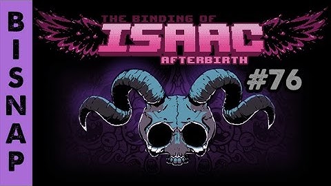 Bisnap Streams Isaac: Afterbirth - Part 76