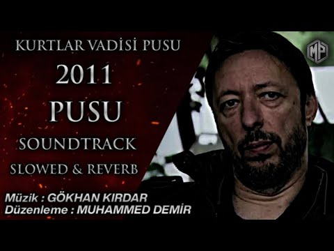Pusu 2011 - Soundtrack - Slowed & Reverb / AlemdarEdits ( Kurtlar Vadisi Pusu )