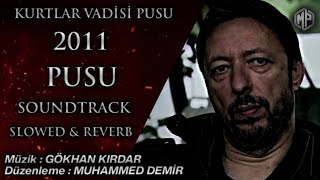 Pusu 2011 - Soundtrack - Slowed & Reverb / AlemdarEdits ( Kurtlar Vadisi Pusu ) Resimi