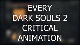 Every Dark Souls 2 Critical Backstabparryreposte Animation