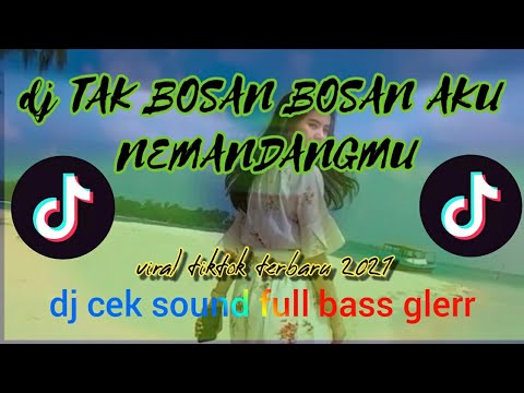 dj cek sound bass glerr 2021🎶dj TAK BOSAN BOSAN AKU MEMANDANGMU dj viral tiktok terbaru