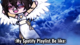 My Spotify Playlist Be Like: Meme [DESC] [TW]