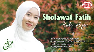 SHOLAWAT FATIH  Sholawat Pembuka Rejeki dan Segala Hajat || Merdu Tanpa Musik - An Nafi