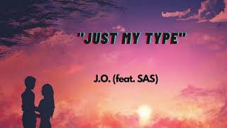 Just My Type - J.O. (ft. SAS) [Official Audio]