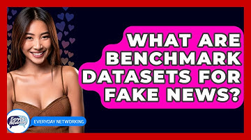 What Are Benchmark Datasets For Fake News? - Everyday-Networking