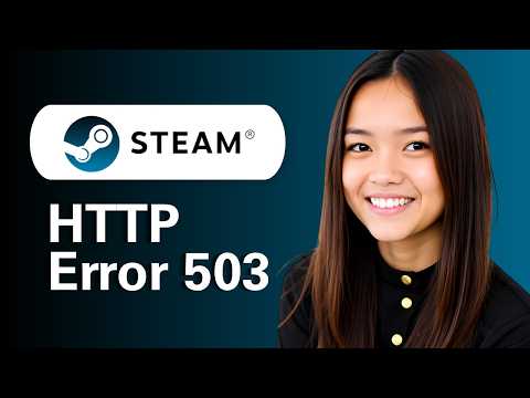 Steam HTTP Error 503 (Step By Step Fix Guide)