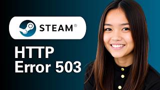 Steam HTTP Error 503 (Step By Step Fix Guide) Guide