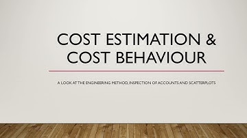 Cost estimation and cost behaviour 2: Engineering method, inspection of accounts and scatterplots