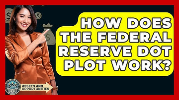 How Does The Federal Reserve Dot Plot Work? - AssetsandOpportunity.org