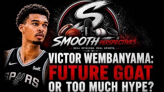 Victor Wembanyama: Future GOAT or Too Much Hype?