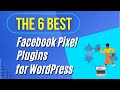 The 6 Best Facebook Pixel Plugins for WordPress