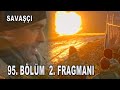 Savaşçı 95. Bölüm 2. Fragmanı - TEVE 1